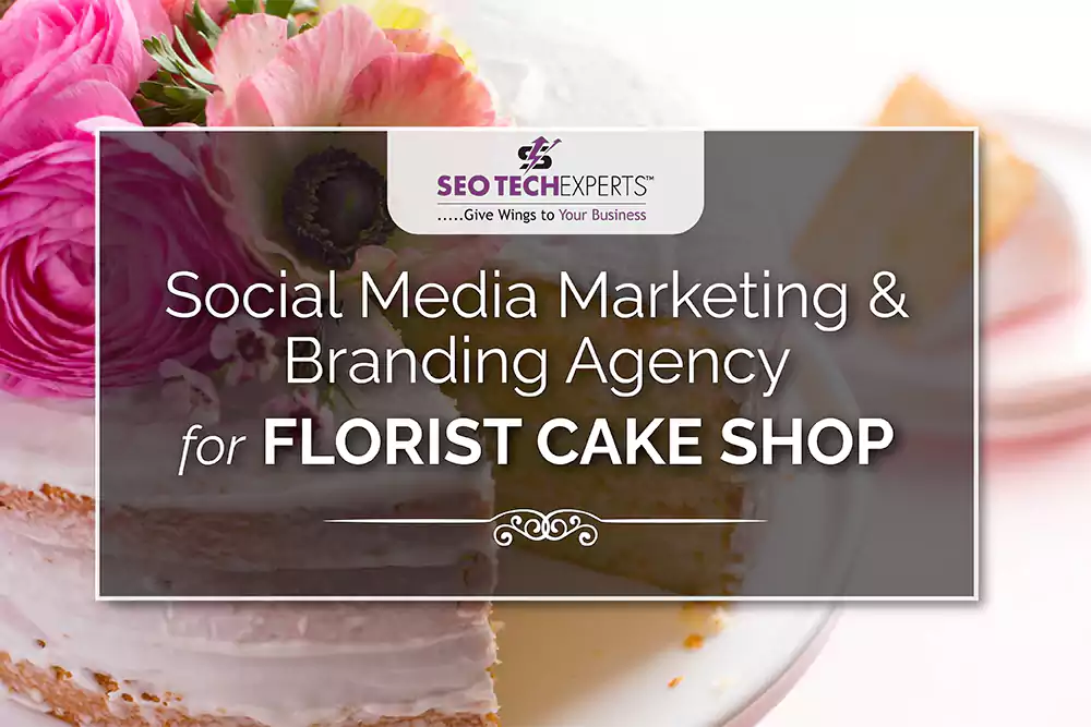 Social Media Marketing and Branding Agency for Florist Cake Shop in Mumbai